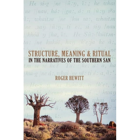 Khoisan Heritage Structure, Meaning and Ritual in the Narratives of the Southern San, (Paperback)