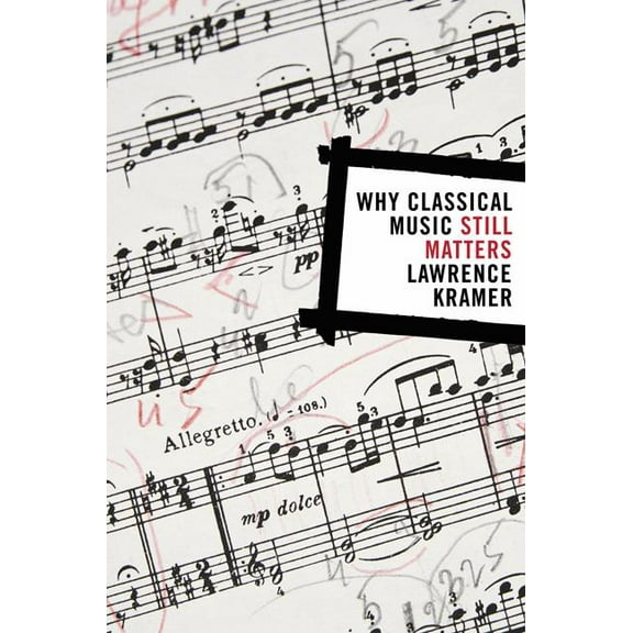 Why Classical Music Still Matters, (Paperback)