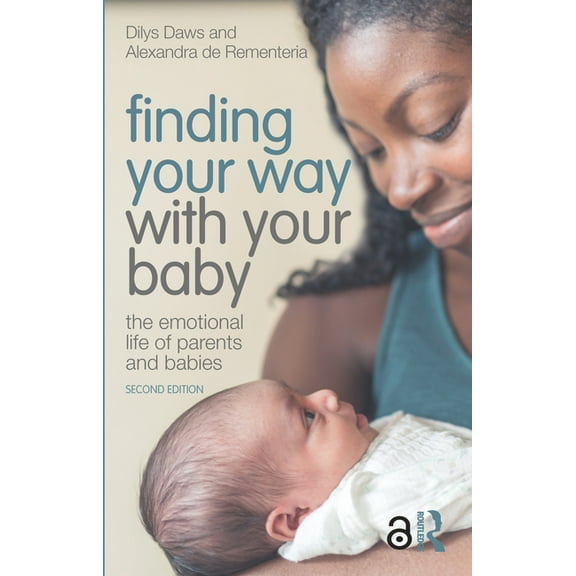 Finding Your Way with Your Baby: The Emotional Life of Parents and Babies, (Paperback)