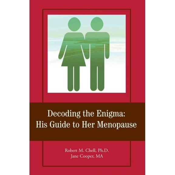 Decoding the Enigma : His Guide to Her Menopause