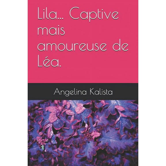 Lila... Captive Mais Amoureuse de Léa. (Paperback)