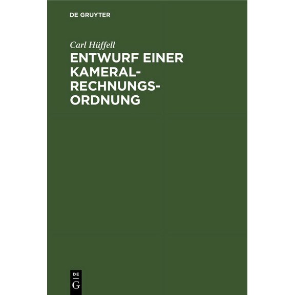 Entwurf Einer Kameral-Rechnungs-Ordnung: Zum Gebrauche Für Gesetzgebungs-Kommissionen Deutscher Staaten Und Standesherrl, (Hardcover)