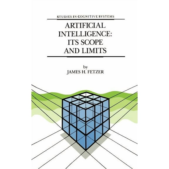 Studies in Cognitive Systems Artificial Intelligence: Its Scope and Limits, Book 4, (Hardcover)
