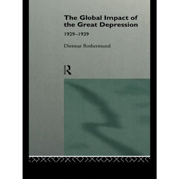 The Global Impact of the Great Depression 1929-1939, (Paperback)