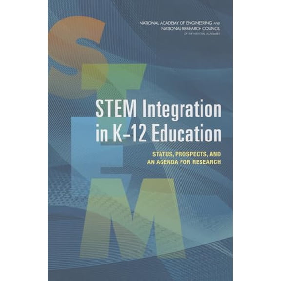 Pre-Owned STEM Integration in K-12 Education: Status, Prospects, and an Agenda for Research (Paperback) 0309297966 9780309297967