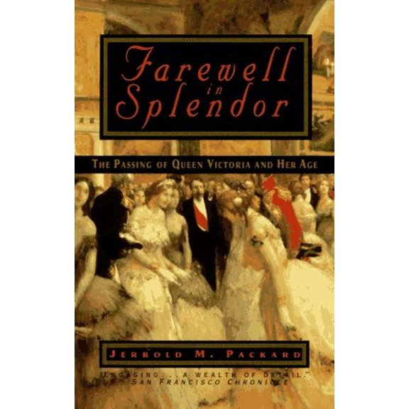 Pre-Owned Farewell in Splendor: The Passing of Queen Victoria and Her Age (Paperback) 0452271150 9780452271159