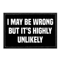 I May Be Wrong But It's Highly Unlikely - Removable Patch
