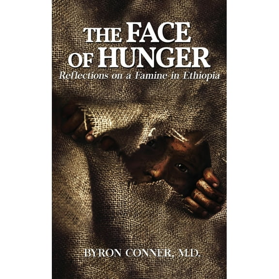 The Face of Hunger: Reflections on a Famine in Ethiopia, (Hardcover)