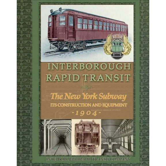 Interborough Rapid Transit: The New York Subway Its Construction and Equipment, (Paperback)