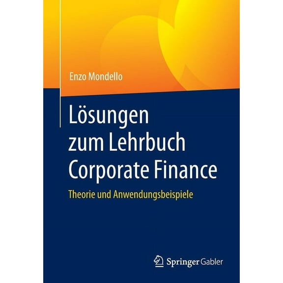 Lösungen Zum Lehrbuch Corporate Finance: Theorie Und Anwendungsbeispiele, (Paperback)