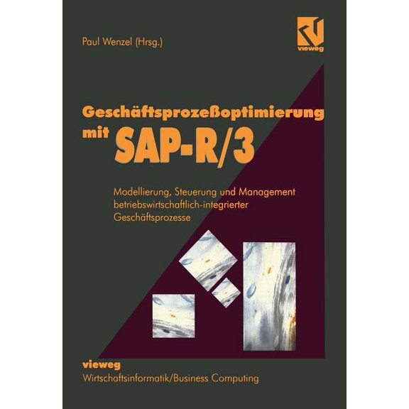 Geschäftsprozeßoptimierung Mit Sap-R/3: Modellierung, Steuerung Und Management Betriebswirtschaftlich-Integrierter Gesch, (Paperback)