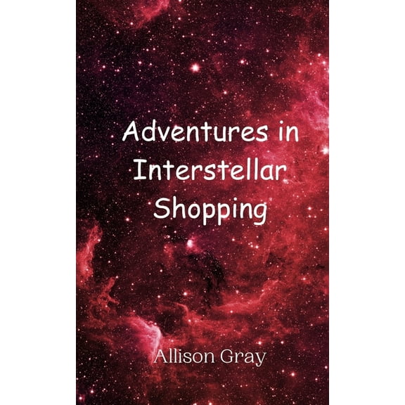 Adventures in Interstellar Shopping, (Paperback)