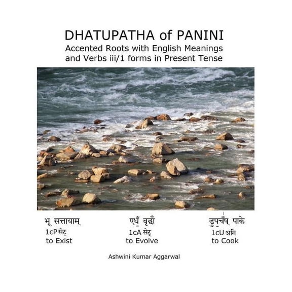 Dhatupatha of Panini: Accented Roots with English Meanings and Verbs iii/1 forms in Present Tense, (Hardcover)