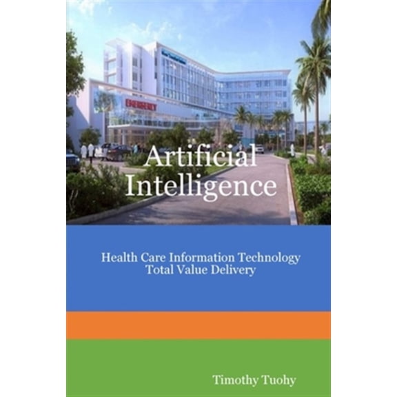 Pre-Owned Artificial Intelligence Health Care Information Technology Total Value Delivery, (Paperback)