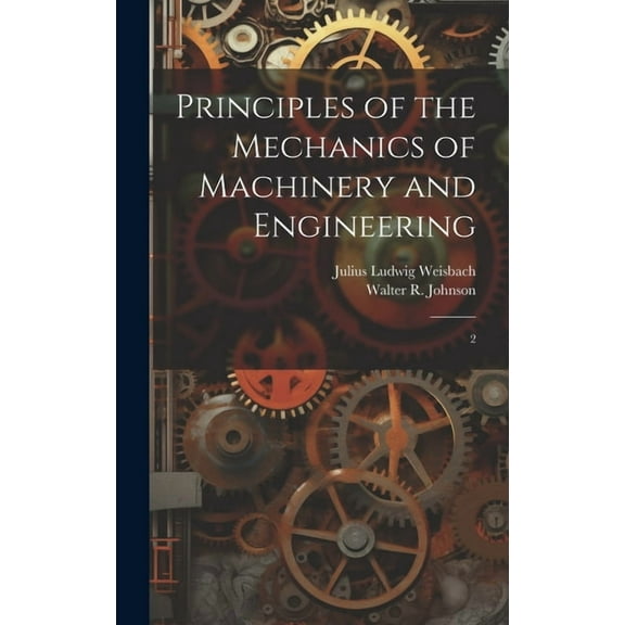 Principles of the Mechanics of Machinery and Engineering: 2 (Hardcover)
