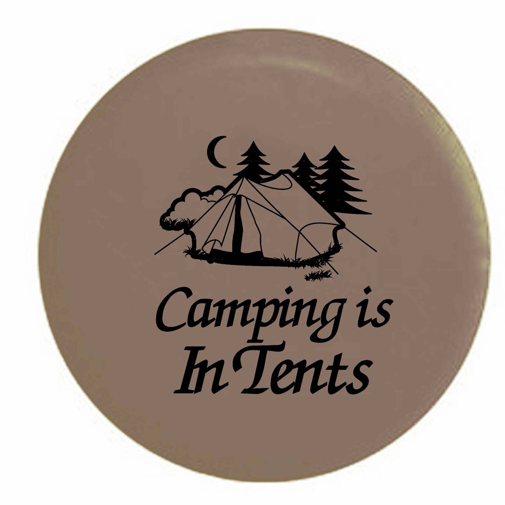 Camping is In Tents Intense Outdoors Funny Trailer Spare Tire Cover Vinyl TanBlackInk 31 in