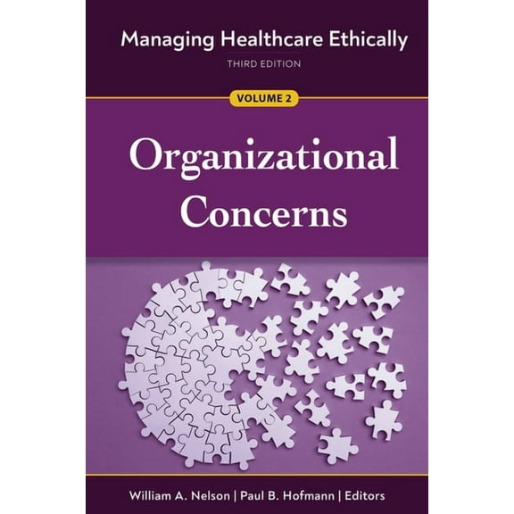Managing Healthcare Ethically, Third Edition, Volume 2: Organizational Concerns (Edition 3) (Paperback)