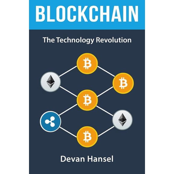 Cryptocurrency and Blockchain: Blockchain: The Technology Revolution behind Bitcoin and Cryptocurrency (Paperback)