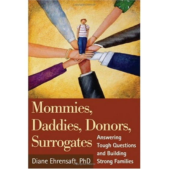 Pre-Owned Mommies, Daddies, Donors, Surrogates: Answering Tough Questions and Building Strong Families (Paperback) 1593851332 9781593851330