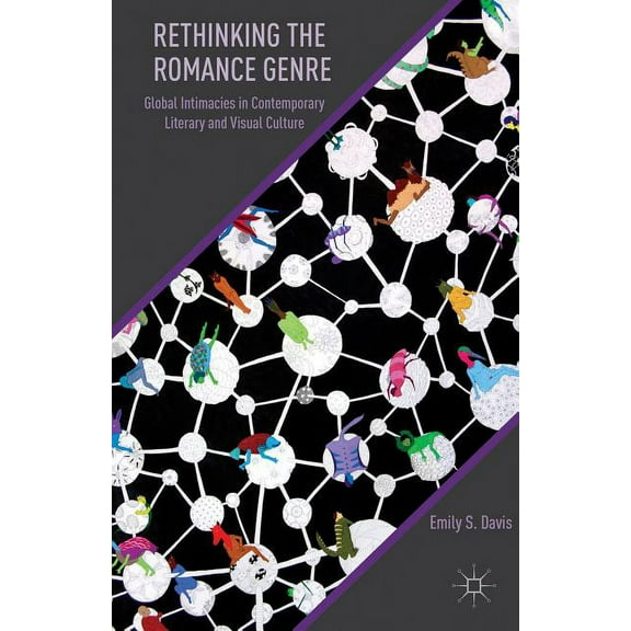 Rethinking the Romance Genre: Global Intimacies in Contemporary Literary and Visual Culture, (Hardcover)