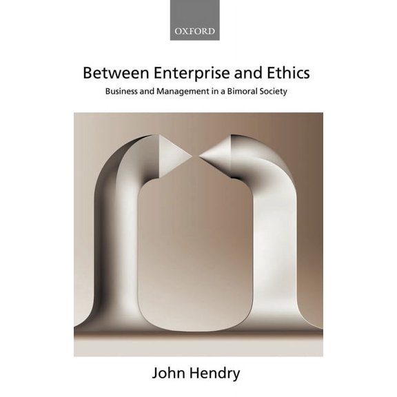 Between Enterprise and Ethics: Business and Management in a Bimoral Society, (Hardcover)