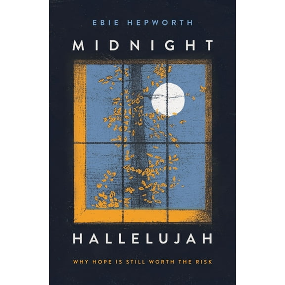 Midnight Hallelujah: Why Hope Is Still Worth the Risk, (Paperback)