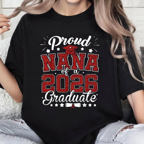 100% Cotton Unisex Proud Nana of A 2026 Graduate Senior 2026 Graduation T-Shirt