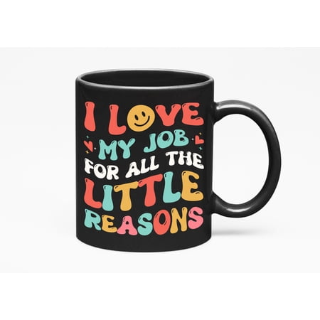 I Love My Job for All the Little Reasons, Work Appreciation Quote, Groovy Wavy Text, Black 11oz Ceramic Mug