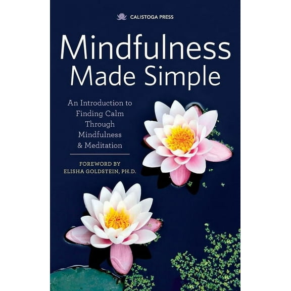 Mindfulness Made Simple: An Introduction to Finding Calm Through Mindfulness & Meditation, (Paperback)