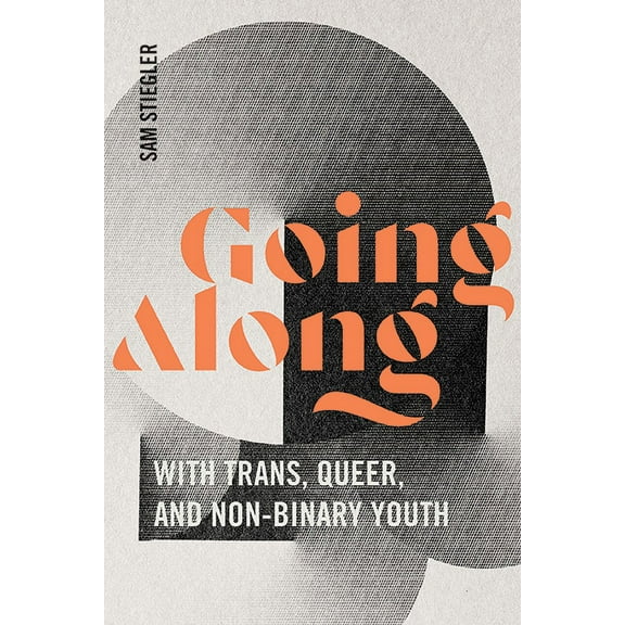 Going Along with Trans, Queer, and Non-Binary Youth, (Paperback)