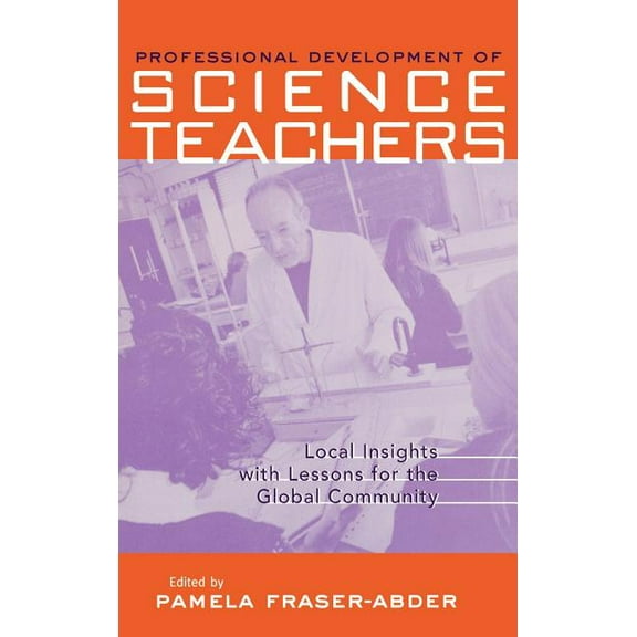 Reference Books in International Educati Professional Development of Science Teacher Education: Local Insight with Lessons for the Global Community, (Hardcover)