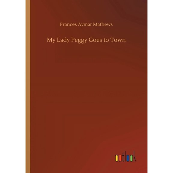 My Lady Peggy Goes to Town (Paperback)