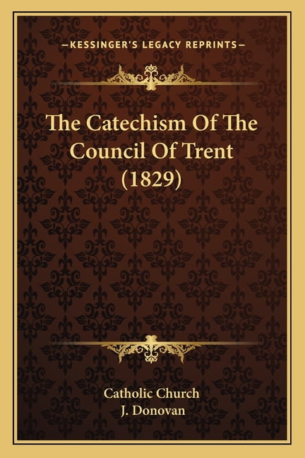 The Catechism Of The Council Of Trent (1829) - Walmart.com - Walmart.com