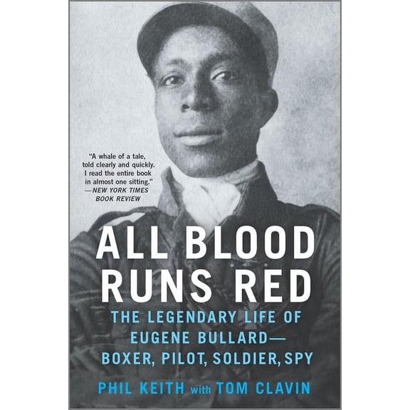 All Blood Runs Red: The Legendary Life of Eugene Bullard--Boxer, Pilot, Soldier, Spy, (Paperback)