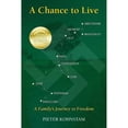 thumbnail image 1 of Pre-Owned A Chance to Live: A Family's Journey to Freedom (Paperback) 193884226X 9781938842269, 1 of 1
