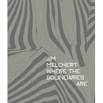 Jim Melchert: Where the Boundaries Are, (Hardcover)
