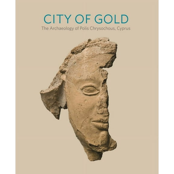 City of Gold: The Archaeology of Polis Chrysochous, Cyprus, (Paperback)