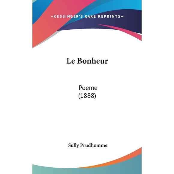 Le Bonheur: Poeme (1888) (French Edition)