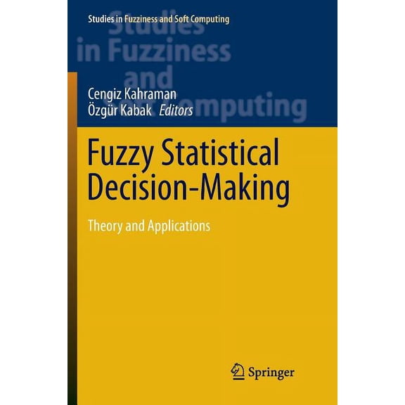 Studies in Fuzziness and Soft Computing Fuzzy Statistical Decision-Making: Theory and Applications, Book 343, (Paperback)