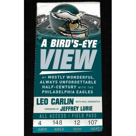 A Bird's-Eye View: My Mostly Wonderful, Always Unforgettable Half-Century with the Philadelphia Eagles, (Paperback)