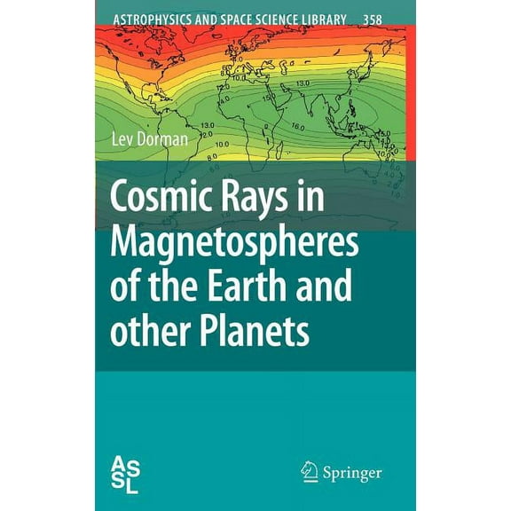 Astrophysics and Space Science Library Cosmic Rays in Magnetospheres of the Earth and Other Planets, Book 358, (Hardcover)