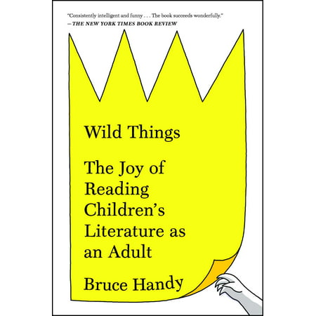 Wild Things : The Joy of Reading Children's Literature as an (Best Reads For Young Adults)