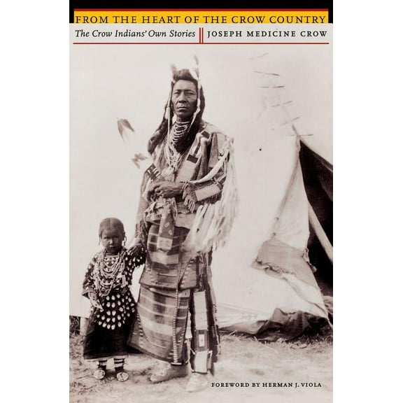 From the Heart of the Crow Country: The Crow Indians' Own Stories, (Paperback)