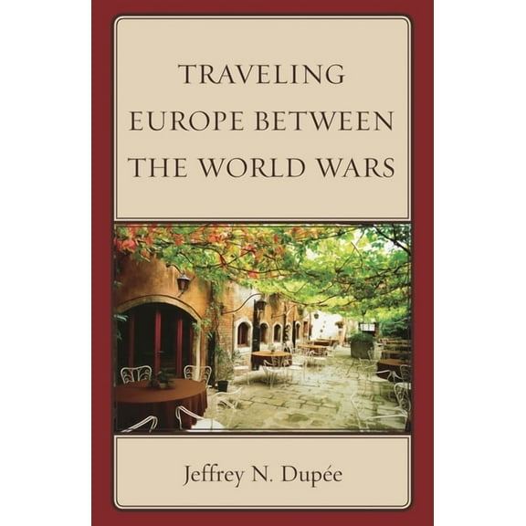 Traveling Europe Between the World Wars, (Hardcover)