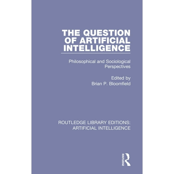 Routledge Library Editions: Artificial Intelligence: The Question of Artificial Intelligence (Paperback)