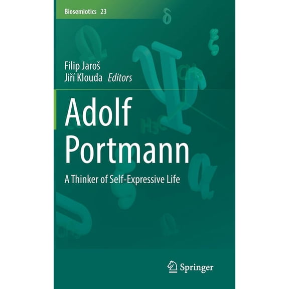 Biosemiotics Adolf Portmann: A Thinker of Self-Expressive Life, Book 23, (Hardcover)