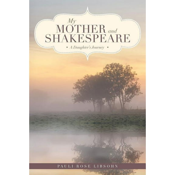 My Mother and Shakespeare: A Daughter's Journey, (Paperback)