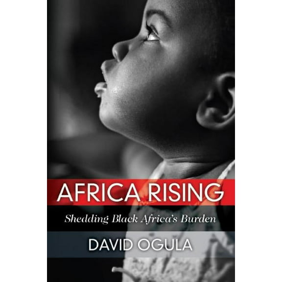 Social Science Africa Rising: Shedding Black Africa's Burden, Book 1, (Paperback)