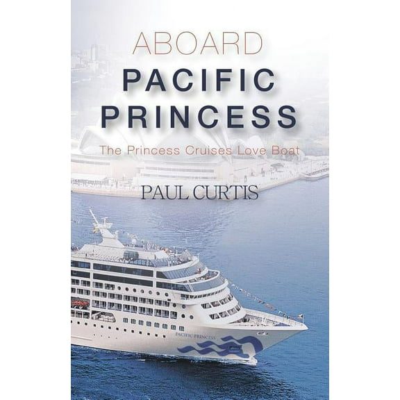 Aboard Pacific Princess: The Princess Cruises Love Boat, (Paperback)