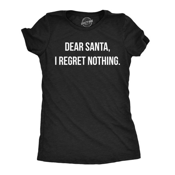 Womens Funny T Shirts Dear Santa I Regret Nothing Sarcastic Christmas Graphic Novelty Tee for Ladies Womens Graphic Tees